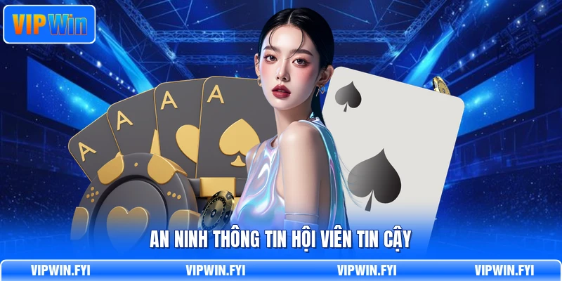 An ninh thông tin hội viên tin cậy