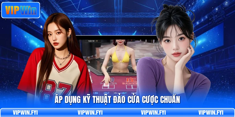 Áp dụng kỹ thuật đảo cửa cược chuẩn