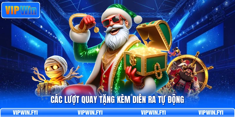 Các lượt quay tặng kèm diễn ra tự động