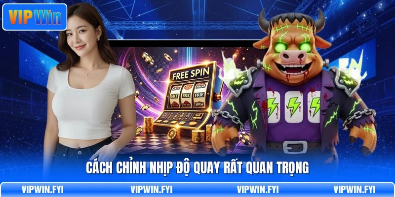 Cách chỉnh nhịp độ quay rất quan trọng