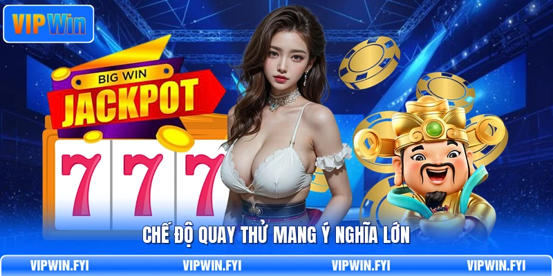 Chế độ quay thử mang ý nghĩa lớn