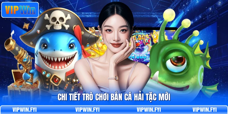 Chi tiết trò chơi bắn cá hải tặc mới