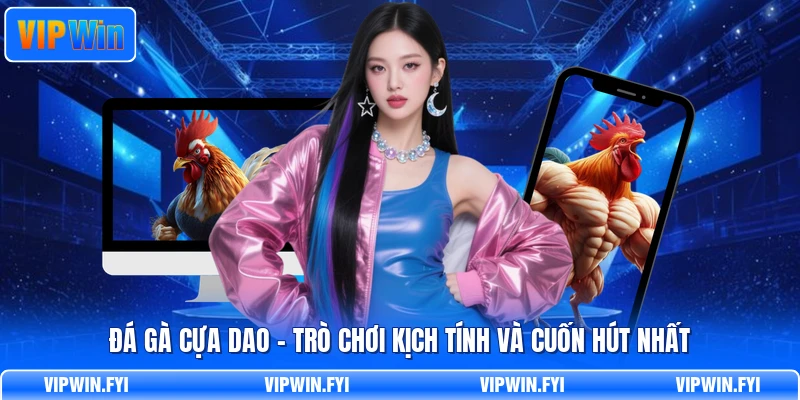 Đá Gà Cựa Dao - Trò Chơi Kịch Tính Và Cuốn Hút Nhất
