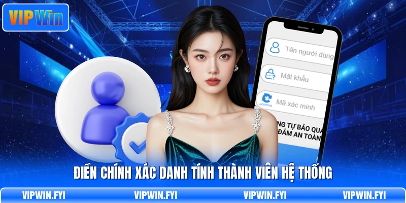 Điền chính xác danh tính thành viên hệ thống