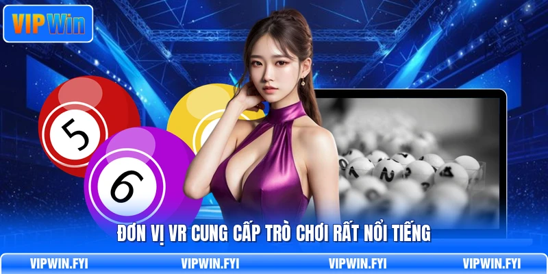 Đơn vị VR cung cấp trò chơi rất nổi tiếng
