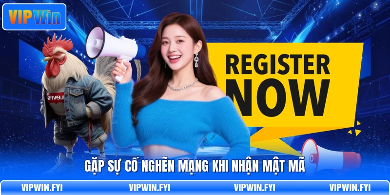 Gặp sự cố nghẽn mạng khi nhận mật mã