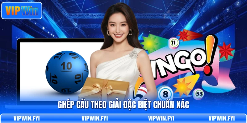 Ghép cầu theo giải đặc biệt chuẩn xác