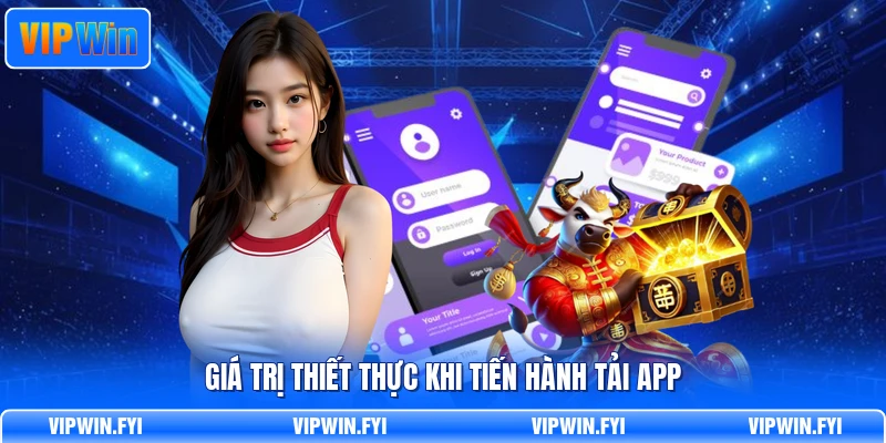 Giá trị thiết thực khi tiến hành tải app