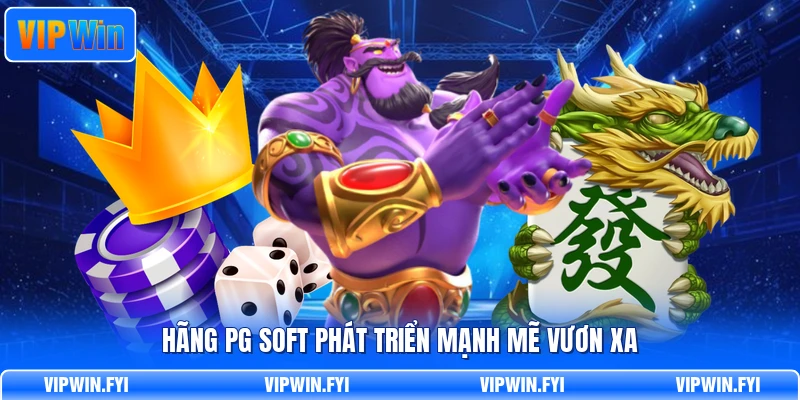 Hãng PG Soft phát triển mạnh mẽ vươn xa