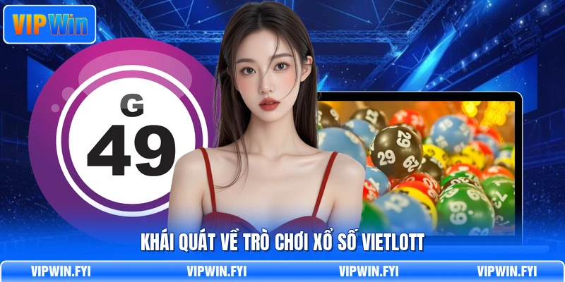 Khái quát về trò chơi xổ số Vietlott