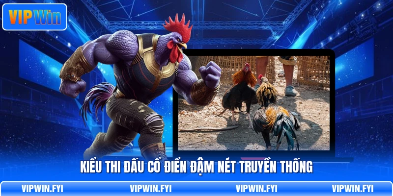 Kiểu thi đấu cổ điển đậm nét truyền thống