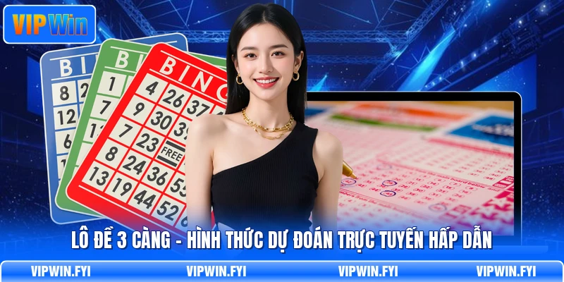 Lô Đề 3 Càng - Hình Thức Dự Đoán Trực Tuyến Hấp Dẫn