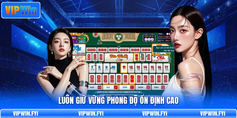Luôn giữ vững phong độ ổn định cao
