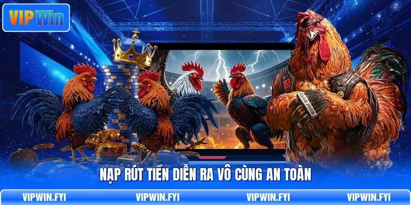 Nạp rút tiền diễn ra vô cùng an toàn