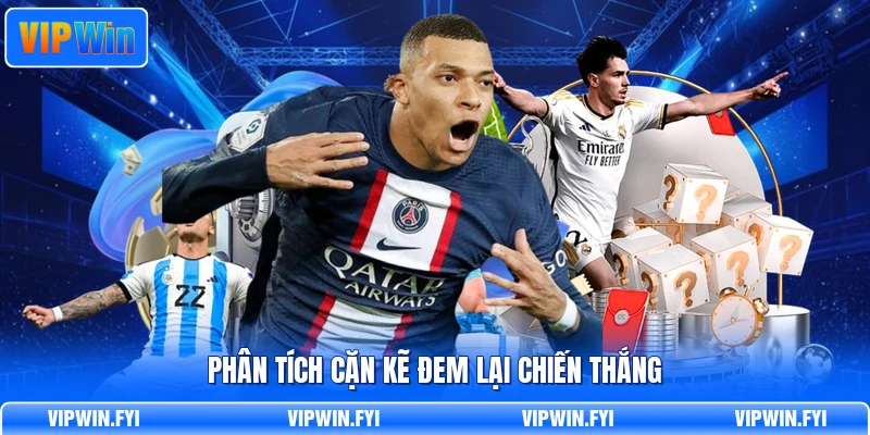 Phân tích cặn kẽ đem lại chiến thắng