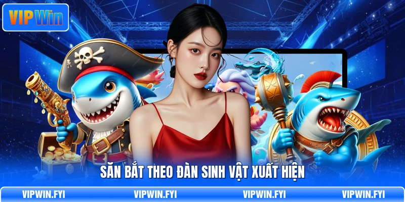 Săn bắt theo đàn sinh vật xuất hiện