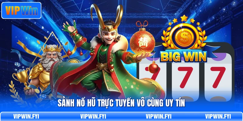 Sảnh nổ hũ trực tuyến vô cùng uy tín