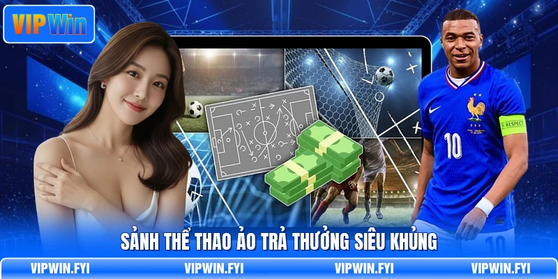Sảnh thể thao ảo trả thưởng siêu khủng