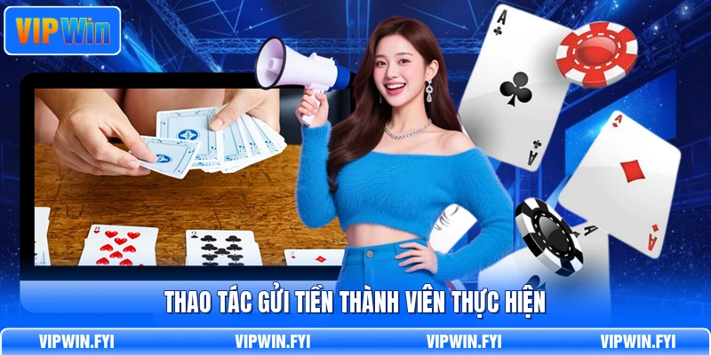 Thao tác gửi tiền thành viên thực hiện