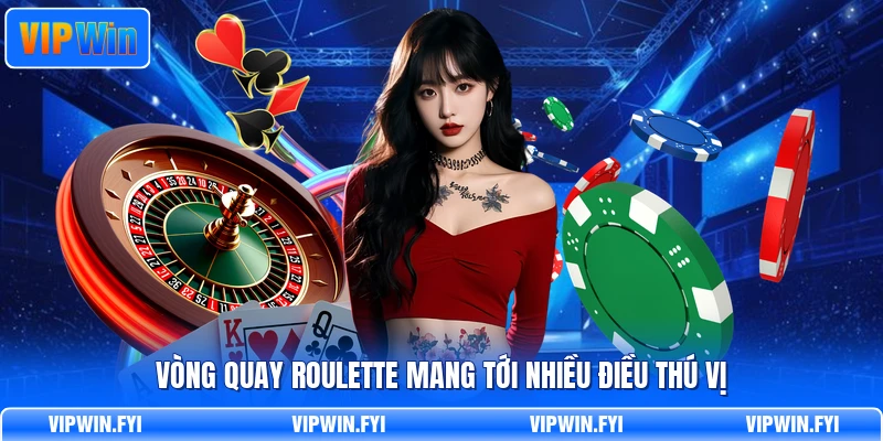 Vòng quay Roulette mang tới nhiều điều thú vị