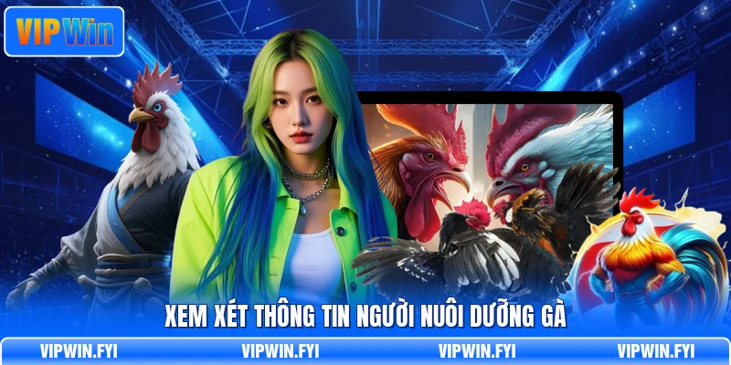 Xem xét thông tin người nuôi dưỡng gà
